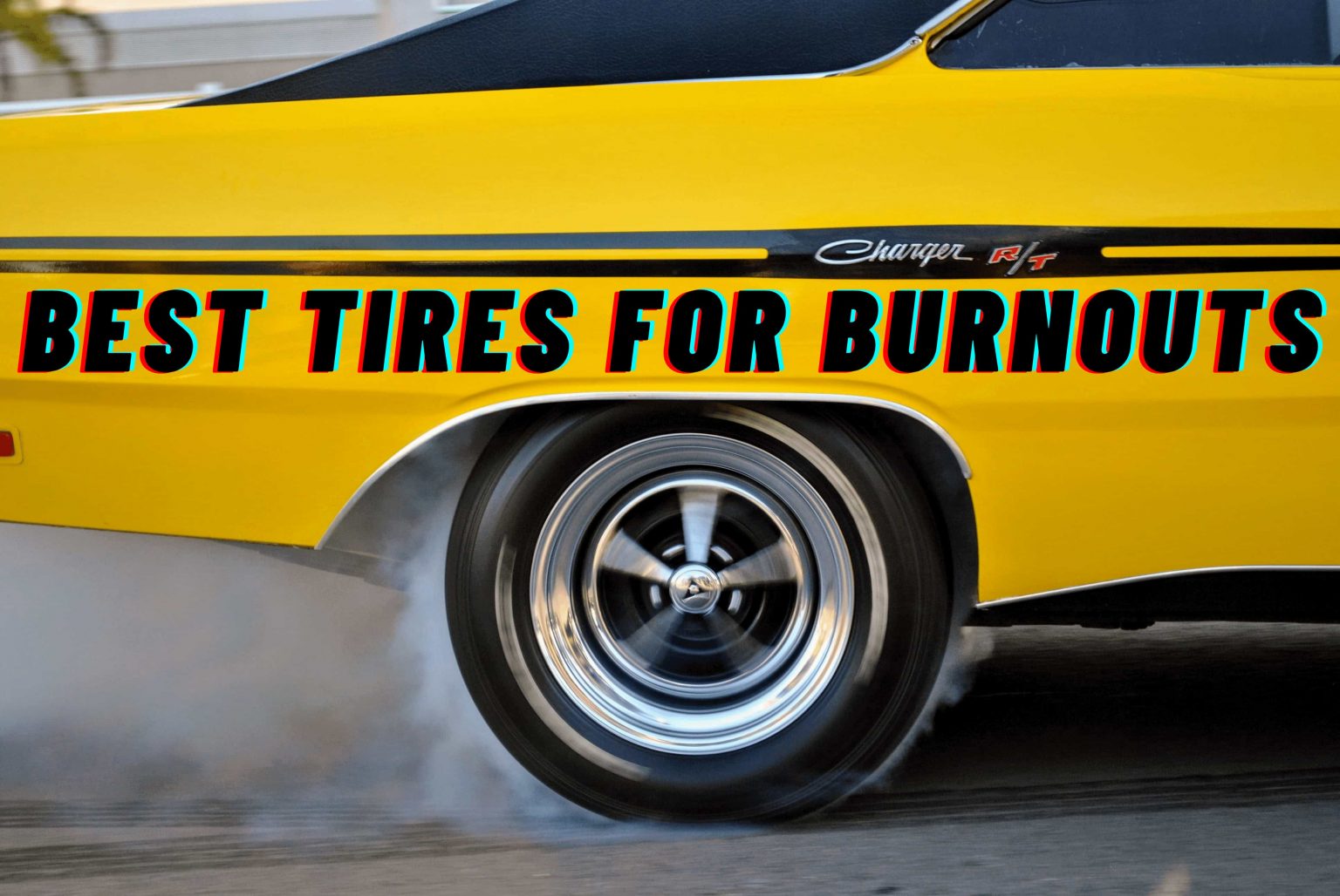 Best Tires For Burnouts In 2023 [Detailed Buying Guide] » 𝓑 𝓡𝓲𝓬𝓱 𝓑𝓵𝓸𝓰